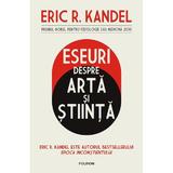 Eseuri despre arta si stiinta - Eric R. Kandel