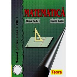 Manual matematica clasa 8 - Dana Radu, Eugen Radu, editura Teora