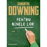 Pentru binele lor - Samantha Downing, editura Paralela 45