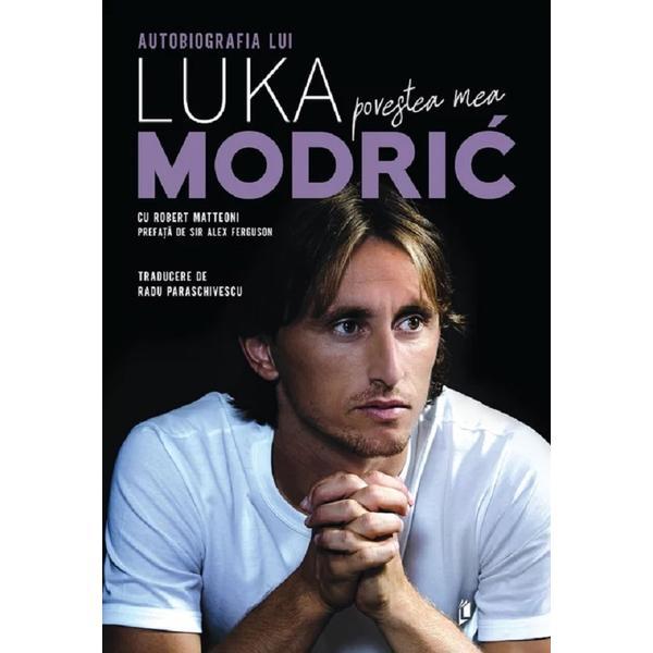 Povestea mea. Autobiografia lui Luka Modric - Robert Matteoni, Luka Modric, editura Librex