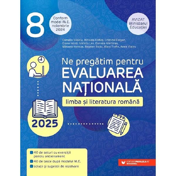 Evaluarea Nationala 2025. Limba si literatura romana - Clasa 8 - Camelia Sapoiu, Mihaela Dobos, Cristina Cergan, Diana Iacob, editura Paralela 45