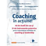 Coaching in actiune! - Irina-Mihaela Vasilescu, Linda Damian-Artsanyo, Irina Magdalena Tutuianu, editura Floare De Iris