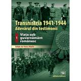 Transnistria 1941-1944. Vol.1: Viata sub guvernamant romanesc - Voicu Marin, editura Militara