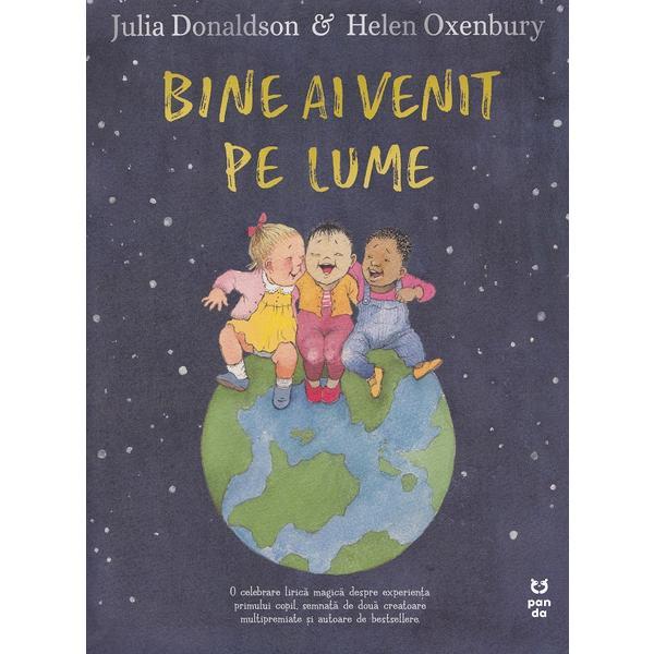 Bine ai venit pe lume - Julia Donaldson, Helen Oxenbury, editura Pandora