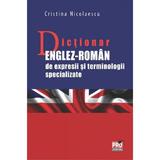 Dictionar Englez-Roman de Expresii si Terminologii Specializate - Cristina Nicolaescu, editura Pro Universitaria