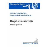 Drept administrativ. Partea speciala - Marta-Claudia Cliza, Constantin Claudiu Ulariu, editura C.h. Beck