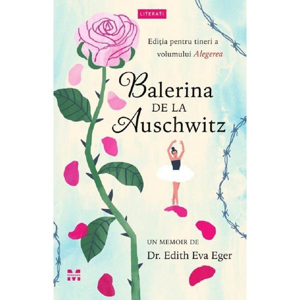 Balerina de la Auschwitz - Edith Eva Eger, editura Pandora