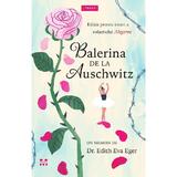 Balerina de la Auschwitz - Edith Eva Eger, editura Pandora