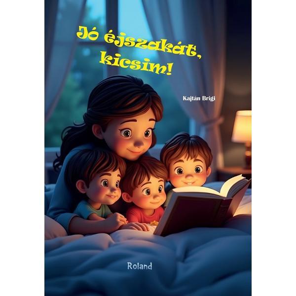 Jo ejszakat, kicsim! Noapte buna, puisor! - Kajtan Brigi, editura Roland