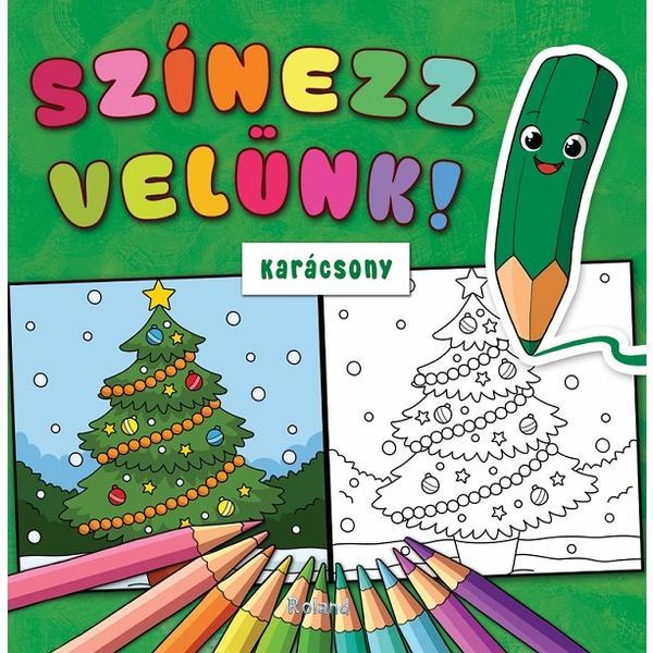 Szinezz velunk: Karacsony. Coloreaza cu noi: Craciunul, editura Roland