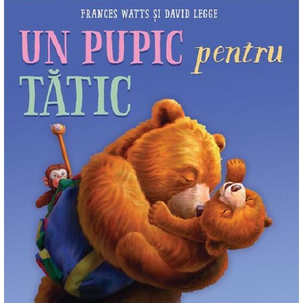 Un pupic pentru tatic - Frances Watts, editura Grupul Editorial Art