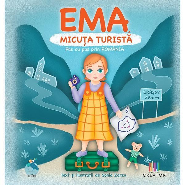 Ema, micuta turista. Pas cu pas prin Romania - Sonia Zarzu, Editura Creator