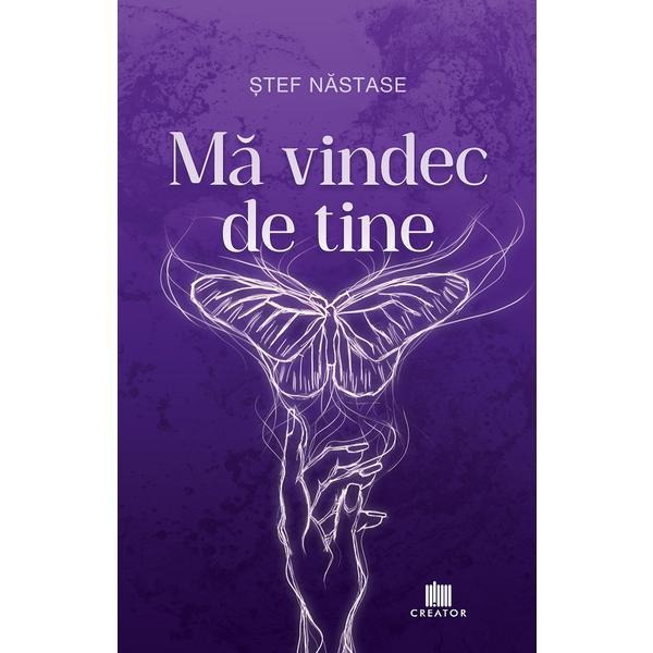 Ma vindec de tine - Stefana Coman-Nastase, Editura Creator