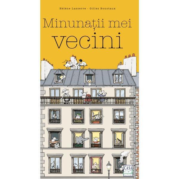 Minunatii mei vecini - Helene Lasserre, editura Casa