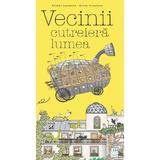 Vecinii cutreiera lumea - Helene Lasserre, Gilles Bonotaux, editura Casa