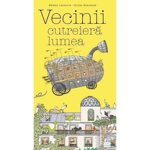 Vecinii cutreiera lumea - Helene Lasserre, Gilles Bonotaux, editura Casa