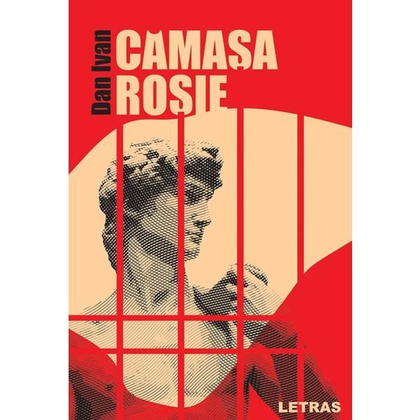 Camasa rosie - Dan Ivan, editura Letras