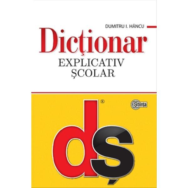 Dictionar explicativ scolar Ed.4 - Dumitru I. Hancu, editura Stiinta