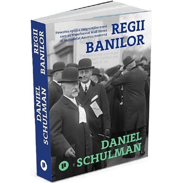 Regii banilor - Daniel Schulman, editura Publica