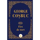 Fire de tort - George Cosbuc, editura Didactica Publishing House