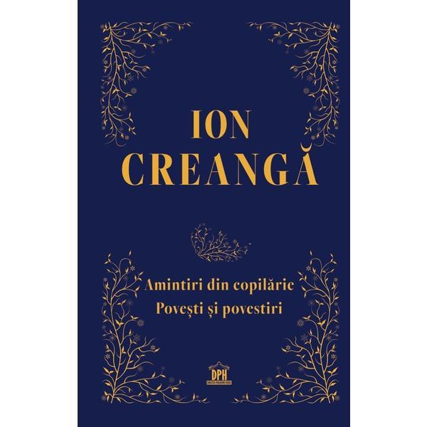 Amintiri din copilarie, povesti si povestiri - Ion Creanga, editura Didactica Publishing House