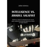 Intelligence VS. Jihadul salafist - Stefan Iovanescu, editura Cetatea De Scaun