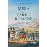 Rusia si Tarile Romane. Imperiu, elite si reforme intre 1812 si 1834 - Victor Taki, editura Corint