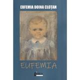 Eufemia - Eufemia Doina Clotan, editura Limes