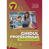 Ghidul profesorului. Elemente-cheie si strategii - Clasa 7 - Limba si literatura romana - Cristina Cergan, Diana Iacob, Bogdan Ratiu, Ioana Tamaian, editura Paralela 45