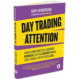 Day Trading Attention - Gary Vaynerchuck, editura Publica