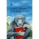 Arta de a evita 52 de greseli idioate - Rolf Dobelli, editura Baroque Books & Arts