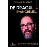 De dragul Evangheliei - Constantin Necula, editura Tehnopress