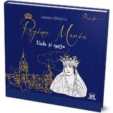 Regina Maria. Viata si opera - Gabriela Girmacea, editura Didactica Publishing House