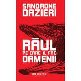 Raul pe Care Il Fac Oamenii - Sandrone Dazieri