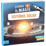 Stiinta Nu Este Magie! Sistemul Solar - Sophie Bazin