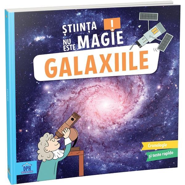 Stiinta Nu Este Magie! Galaxiile - Sophie Koechlin