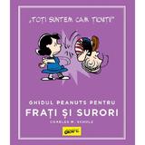 Ghidul Peanuts pentru frati si surori - Charles M. Schulz, editura Grupul Editorial Art