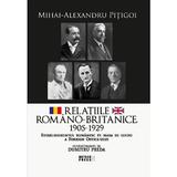 Relatiile romano-britanice 1905-1929 - Mihai-Alexandru Pitigoi, editura Meteor Press