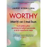 Worthy. Meriti ce-i mai bun - Jamie Kern Lima, editura Litera