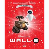 Wall-E. Biblioteca magica Disney, editura Litera