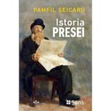 Istoria presei - Pamfil Seicaru, editura Sens