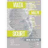 Viata mai pe scurt - Mihail Vakulovski, editura Paralela 45