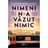 Nimeni n-a vazut nimic - Andrea Mara, editura Leda