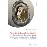 Adictiile si dependenta afectiva - Genevieve Krebs, editura Philobia