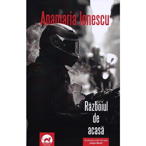 Razboiul de acasa. Sergiu Manta Vol.4 - Anamaria Ionescu, editura Tritonic