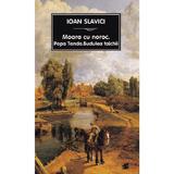 Moara cu noroc. Popa Tanda. Budulea taichii Ed.2024 - Ioan Slavici, editura Tana