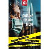 Oricine poate muri - Bogdan Teodorescu, Petru Berteanu, editura Tritonic