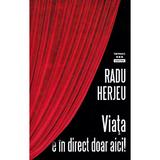 Viata e in direct doar aici! - Radu Herjeu, editura Tritonic