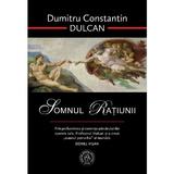 Somnul ratiunii - Dumitru Constantin Dulcan, editura Scoala Ardeleana