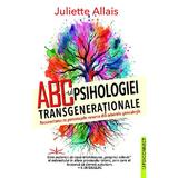 Abc- Ul Psihologiei Transgenerationale - Juliette Allais, Editura Prestige